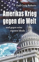 Paul Craig Roberts - Amerikas Krieg gegen die Welt
