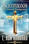 L. Ron Hubbard, L Ron Hubbard - Scientology - Its General Background (Hörbuch)