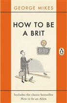 George Mikes - How to Be a Brit