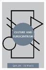 Ismail, Qadri Ismail, Qadri M. Ismail, Ismail Qadri - Culture Amp Eurocentrism