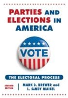 Mark D. Brewer, Mark D. Maisel Brewer, L. Sandy Maisel - Parties and Elections in America