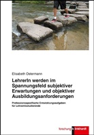 Elisabeth Ostermann - Lehrerin werden im Spannungsfeld subjektiver Erwartungen und objektiver Ausbildungsanforderungen