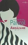 Katherine Pancol - Abrázame : la vida es deseo