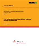 Anna Carina Mühlhans - Time Concepts in Intercultural Business. India and Germany in Comparison