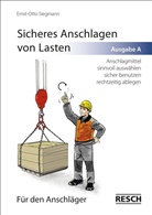 Ernst Siegmann, Ernst-Otto Siegmann - Sicheres Anschlagen von Lasten, Ausgabe A: Für den Anschläger