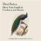 David Sedaris, Author, David Sedaris - Dress Your Family in Corduroy and Denim (Hörbuch)