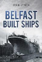 Dr John Lynch, Dr. John Lynch, John Lynch - Belfast Built Ships