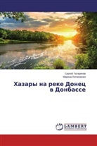 Marina Litvinenko, Marina Litwinenko, Sergej Tatarinov, Sergej Tatarinow - Hazary na reke Donec v Donbasse