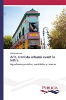 Mariano Runge - Arlt, cronista urbano avant la lettre