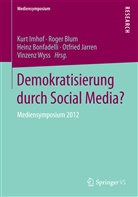 Roge Blum, Roger Blum, Heinz Bonfadelli, Heinz Bonfadelli u a, Kurt Imhof, Otfried Jarren... - Demokratisierung durch Social Media?