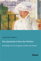 George H. Napheys, George Henry Napheys - Das physische Leben des Weibes
