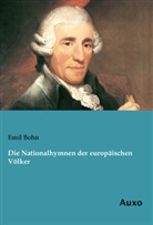 Emil Bohn - Die Nationalhymnen der europäischen Völker