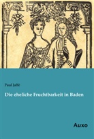 Paul Jaffé - Die eheliche Fruchtbarkeit in Baden