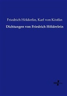 Friedric Hölderlin, Friedrich Hölderlin, Karl vo Köstlin, Karl von Köstlin - Dichtungen von Friedrich Hölderlein