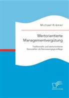 Michael Krämer - Wertorientierte Managementvergütung: Traditionelle und wertorientierte Kennzahlen als Bemessungsgrundlage