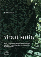 Matthias Bruns - Virtual Reality: Eine Analyse der Schlüsseltechnologie aus der Perspektive des strategischen Managements