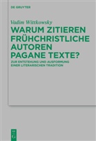 Vadim Wittkowsky - Warum zitieren frühchristliche Autoren pagane Texte?