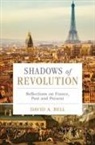 David A Bell, David A. Bell - Shadows of Revolution