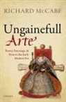 Richard McCabe, Richard A. Mccabe, Richard A. (Professor of English Language Mccabe, Richard A. (Professor of English Language and Literature and Fellow of Merton College McCabe, McCabe Richard A. - ''Ungainefull Arte''
