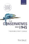 Tim Bale, Tim (Professor of Politics Bale, Bale Tim - Conservatives Since 1945