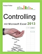Robert Roller - Controlling mit Excel 2013