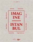 Paul Mcmillen, Paul McMillen - Imagine Istanbul : Ara Güler, Ahmet Polat, Ali Taptik, Bieke Depoorter, Atelier Bow-Wow, Sophie Calle, Ayse Erkment, ...