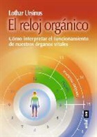 Lothar Ursinus - El reloj orgánico : cómo interpretar el funcionamiento de nuestros órganos vitales
