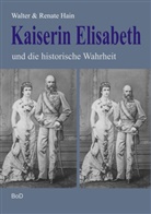 Renate Hain, Walte Hain, Walter Hain - Kaiserin Elisabeth und die historische Wahrheit