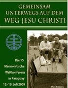 Uwe Friesen, Rudolf Dück Sawatzky, Verlagsagentu Justbestebooks Rudolf Dück Sawat, Verlagsagentur Justbestebooks Rudolf Dück Sawat, Verlagsagentur Justbestebooks Rudolf Dück Sawatzky - Die 15. Mennonitische Weltkonferenz in Paraguay  vom 15. - 19. Juli 2009