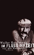Walter Kaufmann - Im Fluss der Zeit