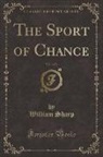 William Sharp - The Sport of Chance, Vol. 3 of 3 (Classic Reprint)