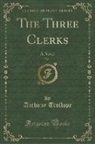 Anthony Trollope - The Three Clerks, Vol. 1