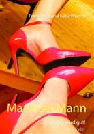 Fran Rose, Frank Rose, Katja Wörmer - Mann sei Mann