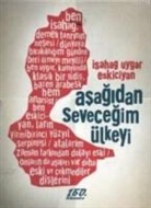 Isahag Uygar Eskiciyan - Asagidan Sevecegim Ülkeyi