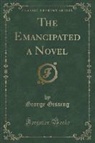 George Gissing - The Emancipated a Novel (Classic Reprint)