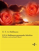 E T a Hoffmann, E.T.A. Hoffmann - E.T.A. Hoffmanns gesammelte Schriften