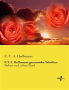 E T a Hoffmann, E.T.A. Hoffmann - E.T.A. Hoffmanns gesammelte Schriften