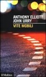 Anthony Elliott, John Urry - Vite mobili