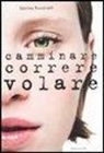 Sabrina Rondinelli - Camminare correre volare