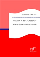 Susanne Altmann - Inklusion in der Grundschule: Kriterien einer erfolgreichen Inklusion