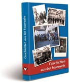 Hans-Georg Heide, Louis Holm, Martin Meyer-Pyritz, Günter Nuth, Siegfried Volz, Klaus Ziegler... - Geschichten aus der Feuerwehr