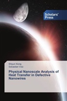 Sebastian Volz, Shiyu Xiong, Shiyun Xiong - Physical Nanoscale Analysis of Heat Transfer in Defective Nanowires
