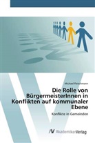 Michael Fleischmann - Die Rolle von BürgermeisterInnen in Konflikten auf kommunaler Ebene