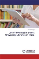 Achala Munigal - Use of Internet in Select University Libraries in India