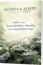 Andrea Adams-Frey, Albert Frey, Albert Frey - Lieder von der Zerbrechlichkeit der Menschen und der Herrlichkeit Gottes