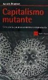 Andrés Piqueras Infante - Capitalismo mutante : crisis y lucha social en un sistema en degeneración