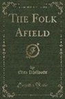 Eden Phillpotts - The Folk Afield (Classic Reprint)