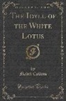 Mabel Collins - The Idyll of the White Lotus (Classic Reprint)