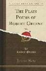 Robert Greene - The Plays Poems of Robert Greene, Vol. 1 (Classic Reprint)
