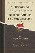 Arthur D. Innes - A History of England and the British Empire in Four Volumes, Vol. 2 of 4 (Classic Reprint)